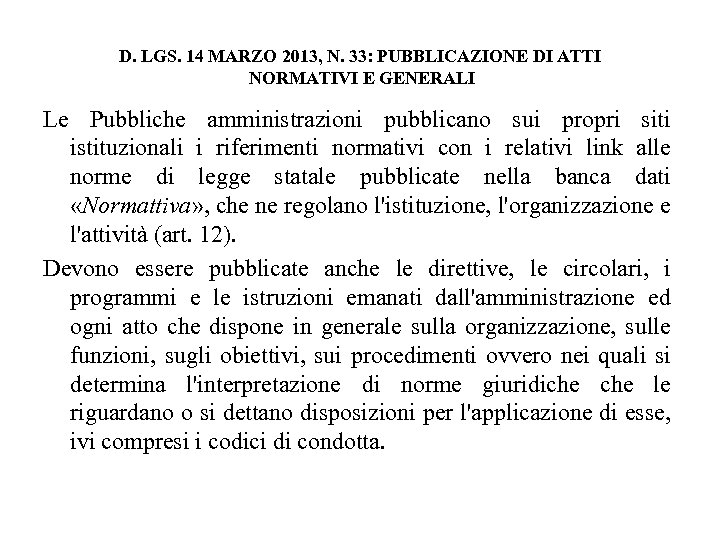 D. LGS. 14 MARZO 2013, N. 33: PUBBLICAZIONE DI ATTI NORMATIVI E GENERALI Le