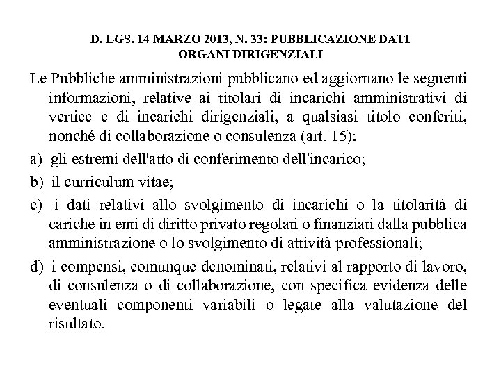 D. LGS. 14 MARZO 2013, N. 33: PUBBLICAZIONE DATI ORGANI DIRIGENZIALI Le Pubbliche amministrazioni