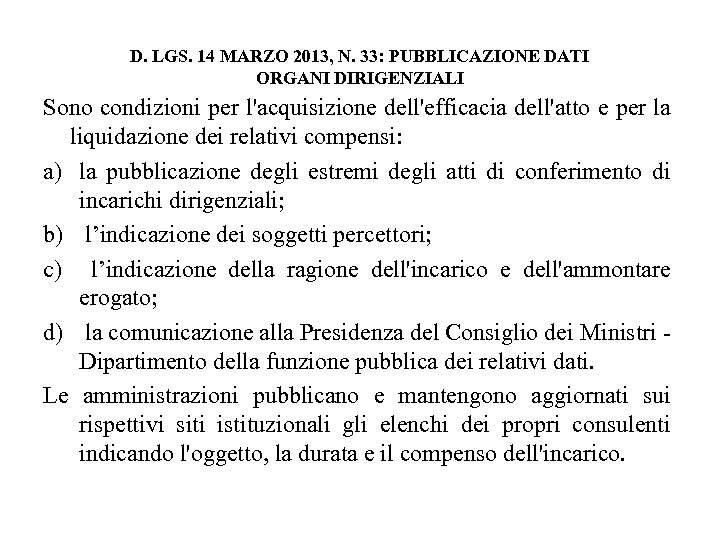 D. LGS. 14 MARZO 2013, N. 33: PUBBLICAZIONE DATI ORGANI DIRIGENZIALI Sono condizioni per