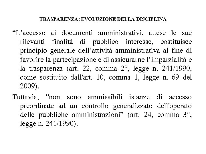 TRASPARENZA: EVOLUZIONE DELLA DISCIPLINA “L’accesso ai documenti amministrativi, attese le sue rilevanti finalità di