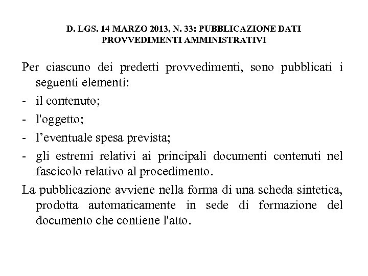 D. LGS. 14 MARZO 2013, N. 33: PUBBLICAZIONE DATI PROVVEDIMENTI AMMINISTRATIVI Per ciascuno dei