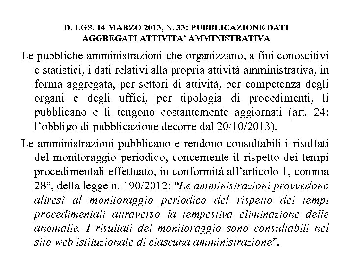 D. LGS. 14 MARZO 2013, N. 33: PUBBLICAZIONE DATI AGGREGATI ATTIVITA’ AMMINISTRATIVA Le pubbliche