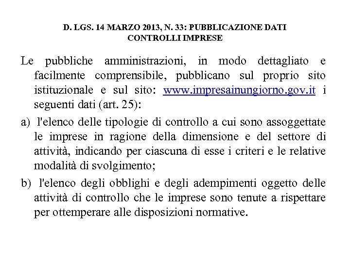 D. LGS. 14 MARZO 2013, N. 33: PUBBLICAZIONE DATI CONTROLLI IMPRESE Le pubbliche amministrazioni,