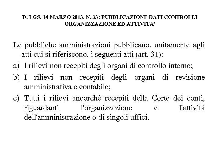 D. LGS. 14 MARZO 2013, N. 33: PUBBLICAZIONE DATI CONTROLLI ORGANIZZAZIONE ED ATTIVITA’ Le