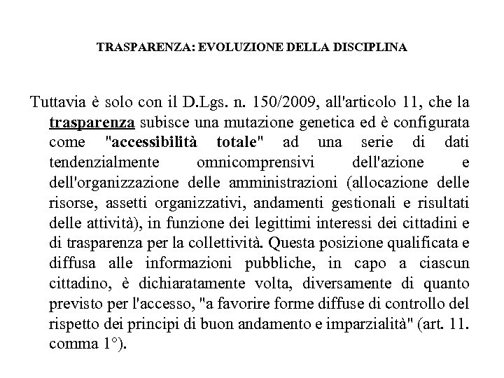 TRASPARENZA: EVOLUZIONE DELLA DISCIPLINA Tuttavia è solo con il D. Lgs. n. 150/2009, all'articolo