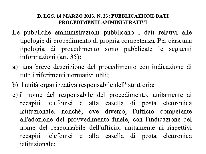 D. LGS. 14 MARZO 2013, N. 33: PUBBLICAZIONE DATI PROCEDIMENTI AMMINISTRATIVI Le pubbliche amministrazioni