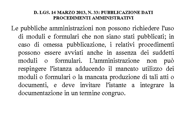 D. LGS. 14 MARZO 2013, N. 33: PUBBLICAZIONE DATI PROCEDIMENTI AMMINISTRATIVI Le pubbliche amministrazioni