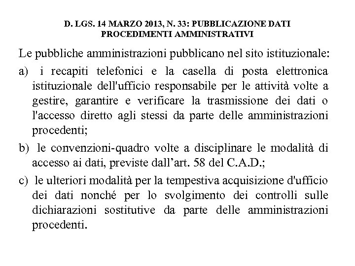 D. LGS. 14 MARZO 2013, N. 33: PUBBLICAZIONE DATI PROCEDIMENTI AMMINISTRATIVI Le pubbliche amministrazioni