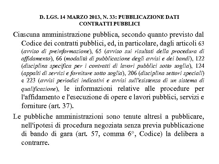 D. LGS. 14 MARZO 2013, N. 33: PUBBLICAZIONE DATI CONTRATTI PUBBLICI Ciascuna amministrazione pubblica,