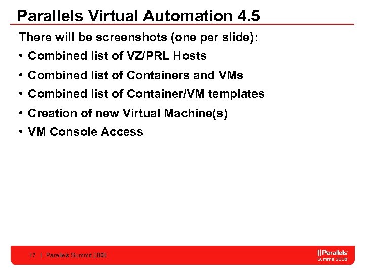 Parallels Virtual Automation 4. 5 There will be screenshots (one per slide): • Combined