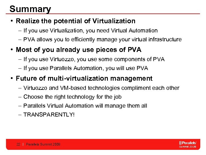 Summary • Realize the potential of Virtualization – If you use Virtualization, you need