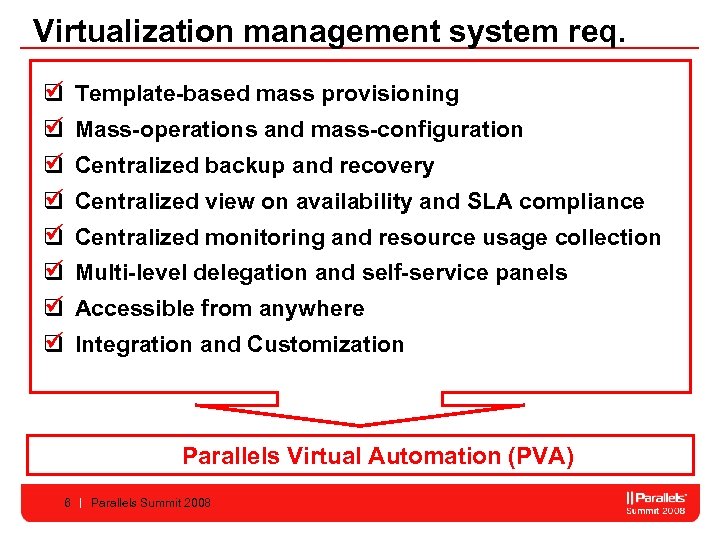 Virtualization management system req. q Template-based mass provisioning q Mass-operations and mass-configuration q Centralized