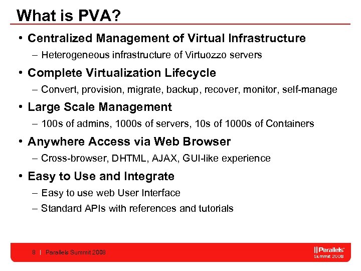 What is PVA? • Centralized Management of Virtual Infrastructure – Heterogeneous infrastructure of Virtuozzo