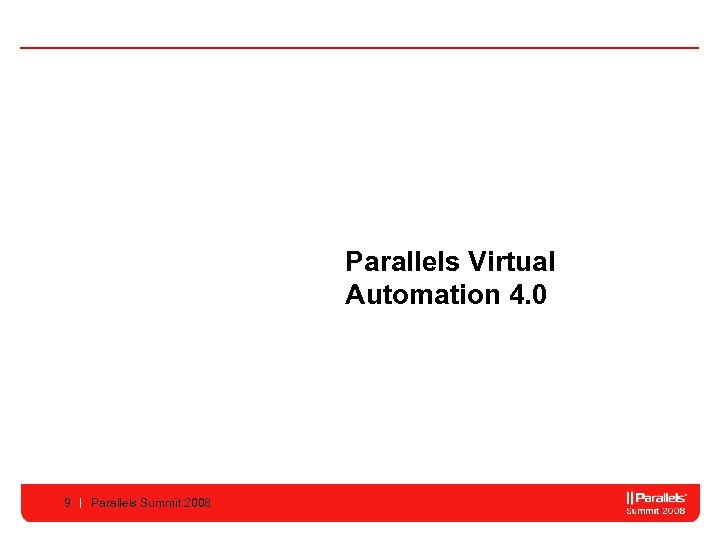 Parallels Virtual Automation 4. 0 9 Parallels Summit 2008 