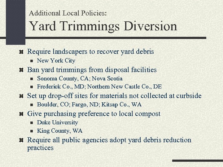 Additional Local Policies: Yard Trimmings Diversion Require landscapers to recover yard debris n New