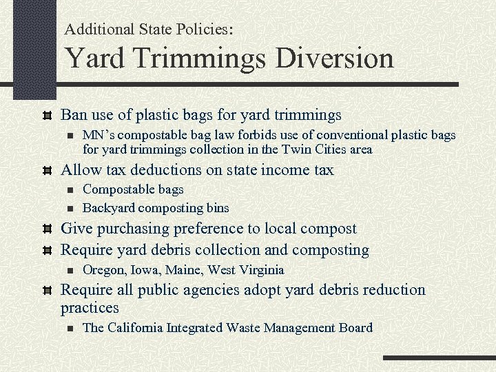 Additional State Policies: Yard Trimmings Diversion Ban use of plastic bags for yard trimmings