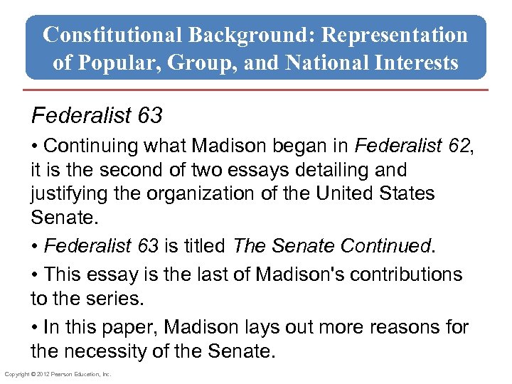 Constitutional Background: Representation of Popular, Group, and National Interests Federalist 63 • Continuing what