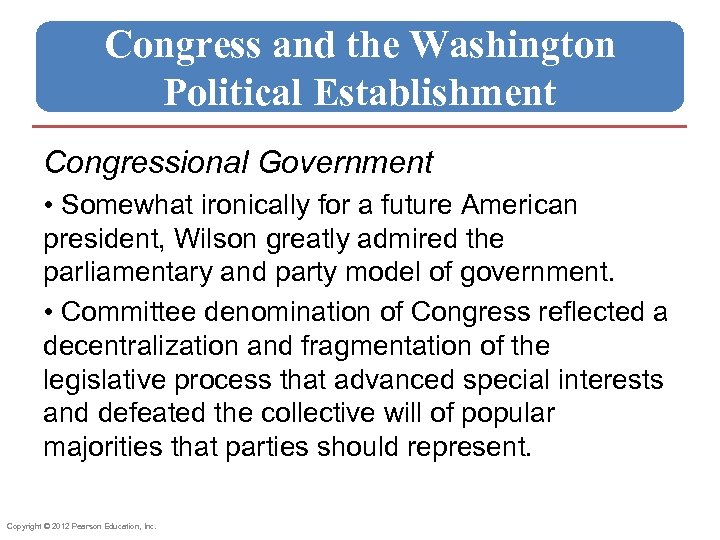 Congress and the Washington Political Establishment Congressional Government • Somewhat ironically for a future