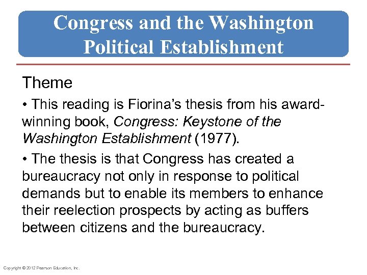 Congress and the Washington Political Establishment Theme • This reading is Fiorina’s thesis from