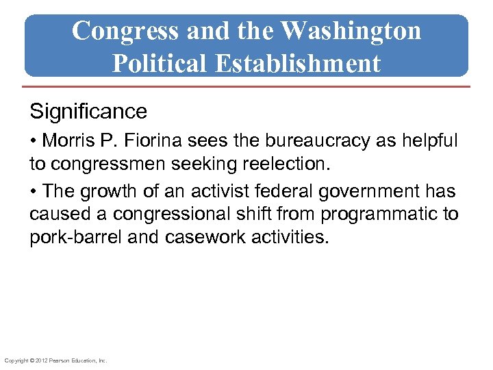 Congress and the Washington Political Establishment Significance • Morris P. Fiorina sees the bureaucracy