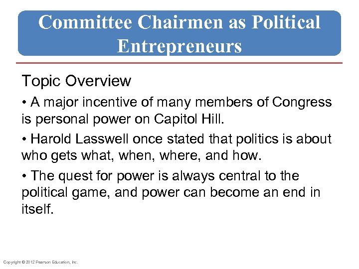 Committee Chairmen as Political Entrepreneurs Topic Overview • A major incentive of many members