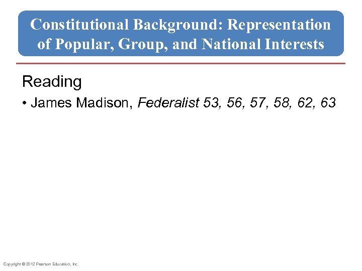 Constitutional Background: Representation of Popular, Group, and National Interests Reading • James Madison, Federalist