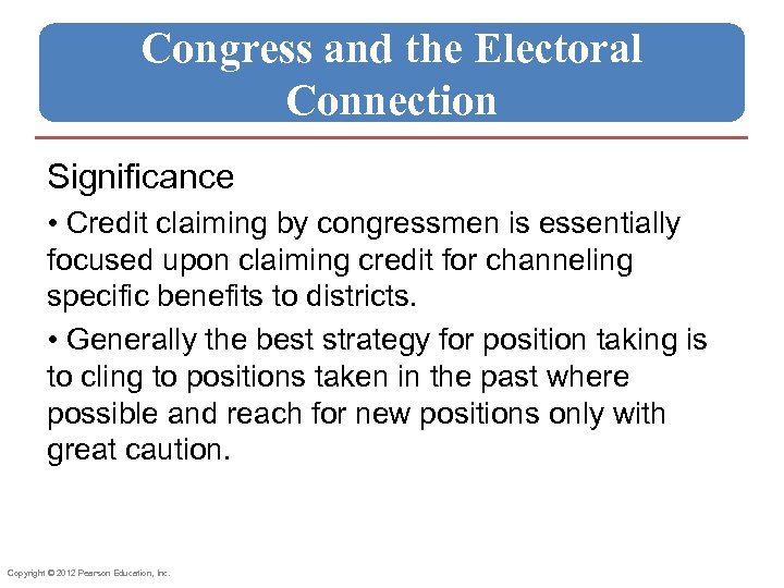 Congress and the Electoral Connection Significance • Credit claiming by congressmen is essentially focused