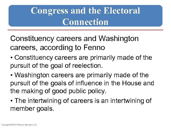 Congress and the Electoral Connection Constituency careers and Washington careers, according to Fenno •