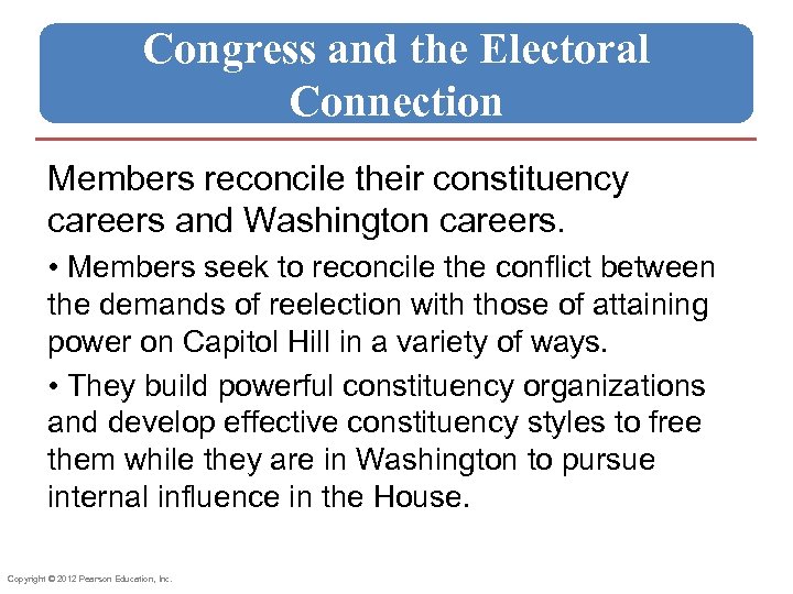Congress and the Electoral Connection Members reconcile their constituency careers and Washington careers. •