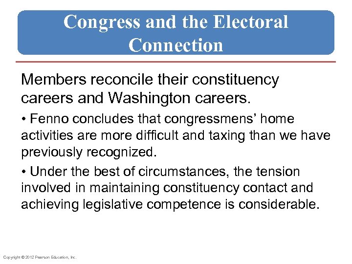 Congress and the Electoral Connection Members reconcile their constituency careers and Washington careers. •