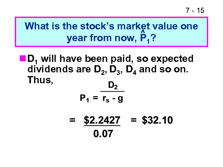 7 - 15 What is the stock’s market value one ^ year from now,