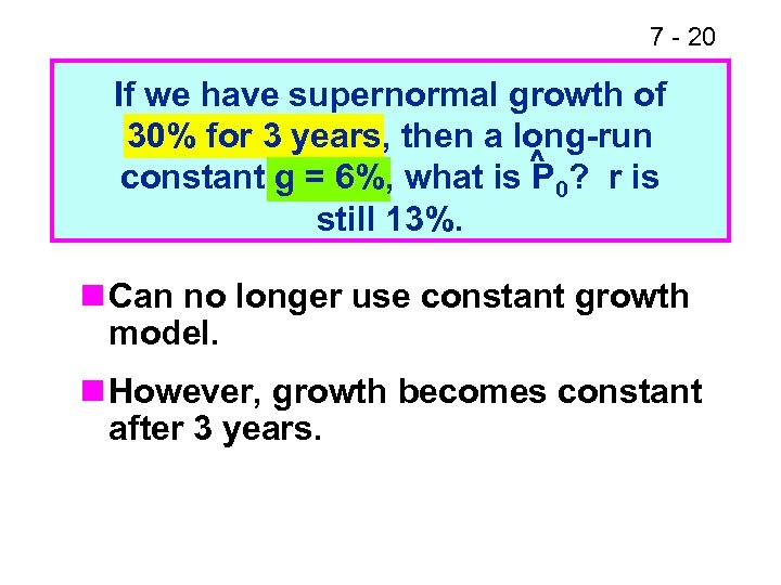 7 - 20 If we have supernormal growth of 30% for 3 years, then