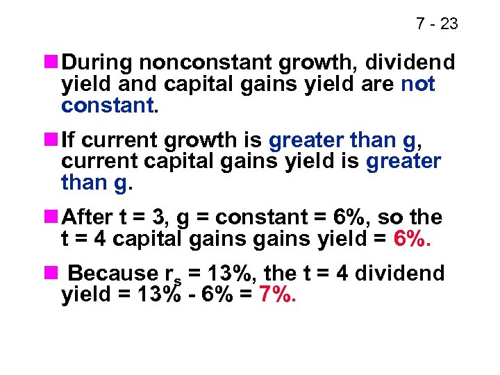 7 - 23 n During nonconstant growth, dividend yield and capital gains yield are