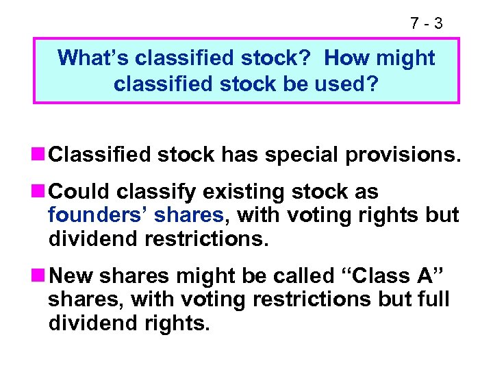 7 -3 What’s classified stock? How might classified stock be used? n Classified stock