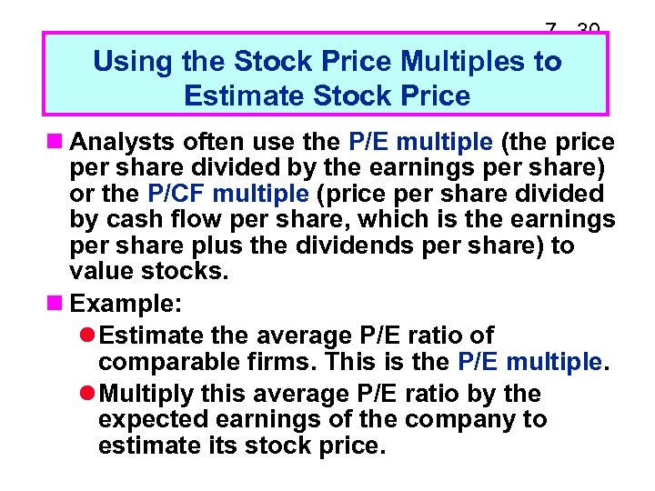 7 - 30 Using the Stock Price Multiples to Estimate Stock Price n Analysts