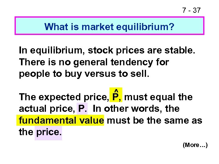 7 - 37 What is market equilibrium? In equilibrium, stock prices are stable. There