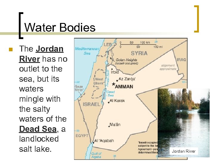 Water Bodies n The Jordan River has no outlet to the sea, but its