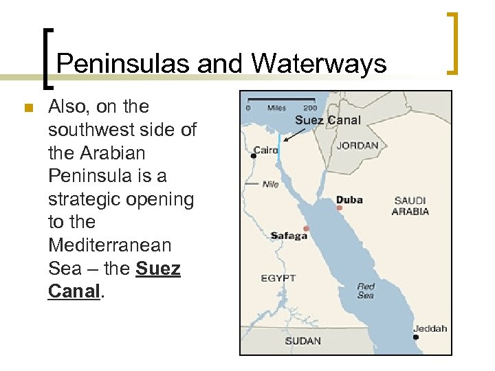 Peninsulas and Waterways n Also, on the southwest side of the Arabian Peninsula is