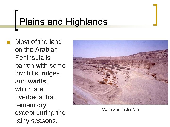 Plains and Highlands n Most of the land on the Arabian Peninsula is barren
