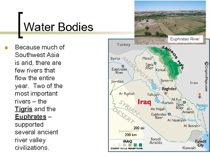 Water Bodies Euphrates River n Because much of Southwest Asia is arid, there are