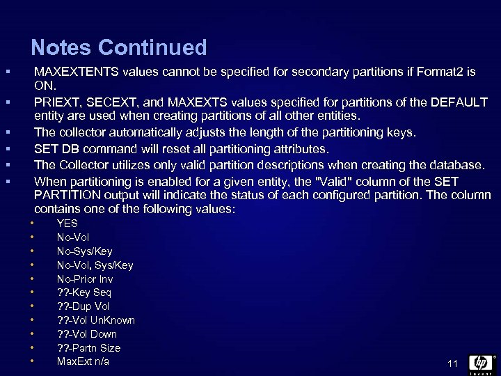 Notes Continued § MAXEXTENTS values cannot be specified for secondary partitions if Format 2