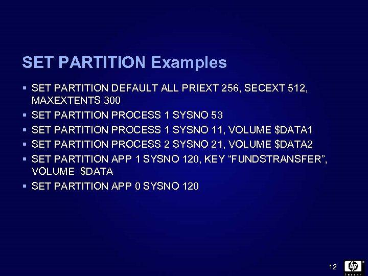 SET PARTITION Examples § SET PARTITION DEFAULT ALL PRIEXT 256, SECEXT 512, MAXEXTENTS 300