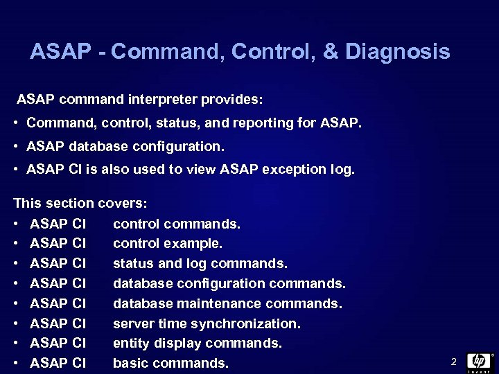 ASAP - Command, Control, & Diagnosis ASAP command interpreter provides: • Command, control, status,