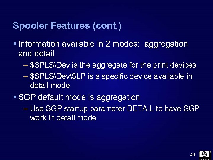 Spooler Features (cont. ) § Information available in 2 modes: aggregation and detail –