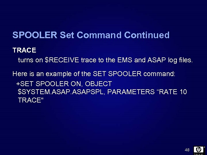 SPOOLER Set Command Continued TRACE turns on $RECEIVE trace to the EMS and ASAP