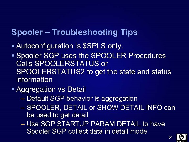 Spooler – Troubleshooting Tips § Autoconfiguration is $SPLS only. § Spooler SGP uses the