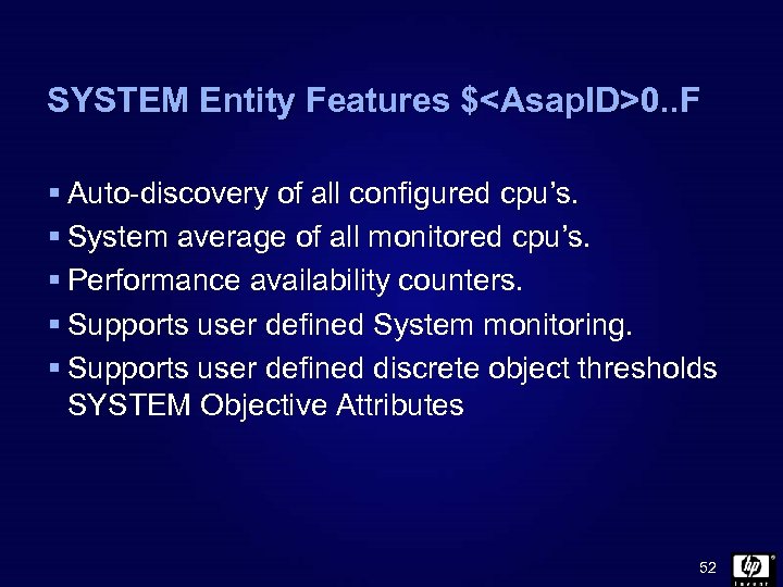 SYSTEM Entity Features $<Asap. ID>0. . F § Auto-discovery of all configured cpu’s. §