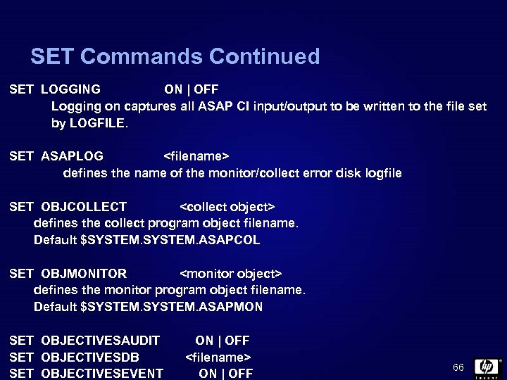 SET Commands Continued SET LOGGING ON | OFF Logging on captures all ASAP CI