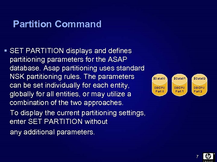 Partition Command § SET PARTITION displays and defines partitioning parameters for the ASAP database.