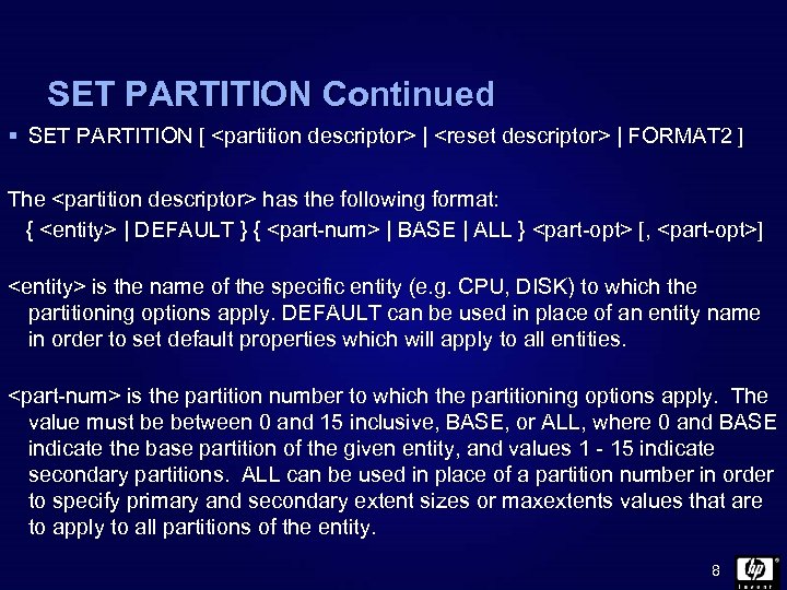 SET PARTITION Continued § SET PARTITION [ <partition descriptor> | <reset descriptor> | FORMAT
